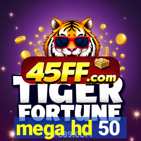 mega hd 50